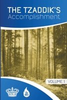 The Tzaddik's Accomplishment 1516864808 Book Cover