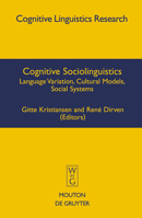 Cognitive Sociolinguistics: Language Variation, Cultural Models, Social Systems 3110196255 Book Cover