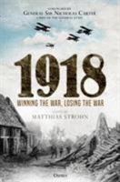 1918: Winning the War, Losing the War 1472829336 Book Cover
