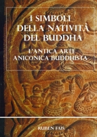 I simboli della Natività del Buddha. L'antica arte aniconica buddhista 1291384677 Book Cover