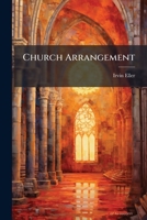 Church Arrangement: A Paper 1272933075 Book Cover