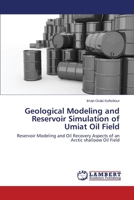 Geological Modeling and Reservoir Simulation of Umiat Oil Field 3659530115 Book Cover