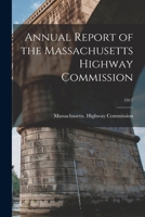 Annual report of the Massachusetts Highway Commission Volume 1917 1014505674 Book Cover