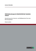 Onlineberatung im Arbeitsfeld der Sozialen Arbeit: Darstellung einer Internet- und Webbasierten Form der Beratungsarbeit (German Edition) 3640404467 Book Cover