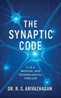 The Synaptic Code: It is a Medical and Technological Thriller B0HBR9L7PC Book Cover
