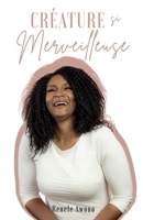 Creature Si Merveilleuse : D?couvrir Qui Dieu Vous a Cr?? Pour ?tre 1735352608 Book Cover