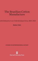 The Brazilian Cotton Manufacture 0674592549 Book Cover