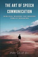 The Art of Speech Communication B0DSBQR8L5 Book Cover