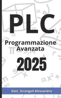 PLC Programmazione Avanzata: Scopri i segreti della programmazione PLC e ottimizza i tuoi sistemi di automazione (Italian Edition) B0F2ZPR532 Book Cover