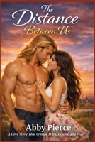 The Distance Between Us: A Love story that crossed miles doubts and fear B0GKXGZPP1 Book Cover