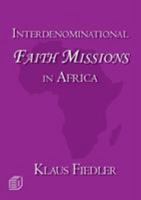 Interdenominational Faith Missions in Africa: History and Ecclesiology 9996060462 Book Cover