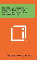 Urban Influences on Higher Education in England and the United States 1258277395 Book Cover