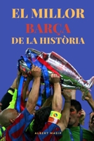 El millor Barça de la història: El regnat del Futbol Club Barcelona en el futbol mundial (Súper Fans del Barça) (Catalan Edition) B0DSCXJT7V Book Cover