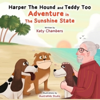 Harper the Hound and Teddy Too: Adventure in the Sunshine State B0F7RN25G6 Book Cover
