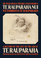He Pukapuka Tātaku i Ngā Mahi a Te Rauparaha Nui / A Record of the Life of the Great Te Rauparaha 1869409205 Book Cover