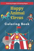 Happy Animal Circus: Coloring Book: Coloring Book For Toddlers B08LNBHFL1 Book Cover