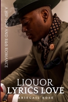 Liquor Lyrics Love : A Hip-Hop and R&B Romance 1079550844 Book Cover