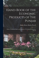 Hand-Book of the Economic Products of the Punjab: With a Combined Index and Glossary of Technical Vernacular Words 1018509593 Book Cover