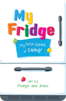 My Fridge: My First Book of Food 1946064009 Book Cover