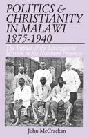 Politics and Christianity in Malawi 1875-1940. The Impact of the Livingstonia Mission in the Northern 9990816247 Book Cover