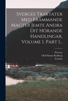 Sverges Traktater Med Främmande Magter Jemte Andra Dit Hörande Handlingar, Volume 1, Part 1... 1018791310 Book Cover