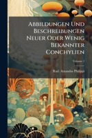 Abbildungen Und Beschreibungen Neuer Oder Wenig Bekannter Conchylien, Volume 1 1286165075 Book Cover
