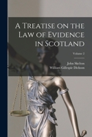 A Treatise on the law of Evidence in Scotland; Volume 2 1018561102 Book Cover