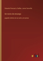 Un novio de encargo: juguete cómico en un acto y en prosa (Spanish Edition) 3566041106 Book Cover