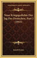 Neue Kriegsgedichte Der Tag Des Deutschen, Part 2 (1915) 1160201862 Book Cover