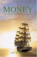 Money--A Sign of God's Love: God's Abundant Supply for Every Need--Explained 0595461468 Book Cover