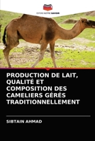 Production de Lait, Qualité Et Composition Des Cameliers Gérés Traditionnellement 6202868732 Book Cover