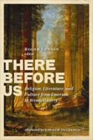 There Before Us: Religion, Literature, and Culture from Emerson to Wendell Berry 0802829635 Book Cover