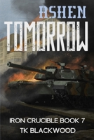 Ashen Tomorrow (Iron Crucible) B0FKN16684 Book Cover
