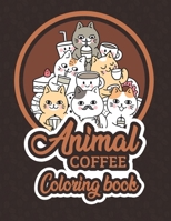 Animal Coffee Coloring Book: Simple & Easy Fun adult Coloring Books For Stress Relieving & Relaxation - Gifts For Coffee & Animal Lovers B08NF1RGKY Book Cover