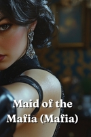 Maid of the Mafia (Mafia) B0DRWBH96V Book Cover