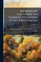 Mémoires de l'Académie des Sciences, des Lettres et des Arts d'Amiens 1110134835 Book Cover