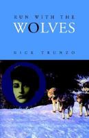 Run With The Wolves 1413452264 Book Cover