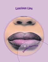 Luscious Lips: Adult Grayscale Coloring Book 1541123395 Book Cover