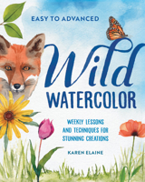 Wild Watercolor: Weekly Lessons and Techniques for Stunning Creations 0593885864 Book Cover