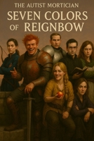 Seven Colors of The Reignbow: war was never monochrome B0FHVVHJ23 Book Cover