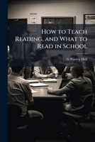 How to Teach Reading, and What to Read in School 1024121739 Book Cover