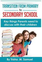 Transition From Primary to Secondary School: Key things Parents need to discuss with their children 1492216321 Book Cover