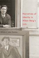 Narratives of Identity in Alban Berg's "Lulu" 1580464831 Book Cover