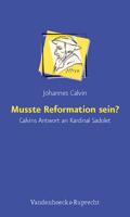 Musste Reformation Sein?: Calvins Antwort an Kardinal Sadolet 3525570023 Book Cover