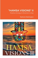 "HAMSA VISIONS" II: Positive Energy & Direction is Key 1387627503 Book Cover