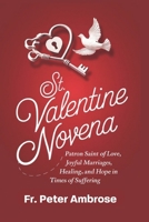 St. Valentine Novena: Patron Saint of Love, Joyful Marriages, Healing, and Hope in Times of Suffering B0DWB2ST8T Book Cover