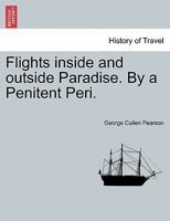 Flights inside and outside Paradise. By a Penitent Peri. 1241506280 Book Cover