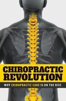 Chiropractic Revolution: Why Chiropractic Care Is On The Rise 069275279X Book Cover