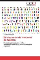 Estructuras de modelos de Quillen: Para categorías que modelan algebraicamente tipos de homotopía de espacios 3847351966 Book Cover