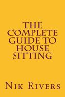 The Complete Guide to House Sitting 1535003154 Book Cover